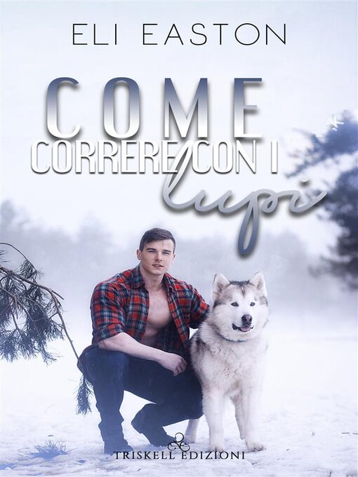 Title details for Come correre con i lupi by Eli Easton - Available